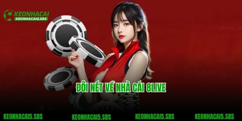 Đôi nét về nhà cái 8Live
