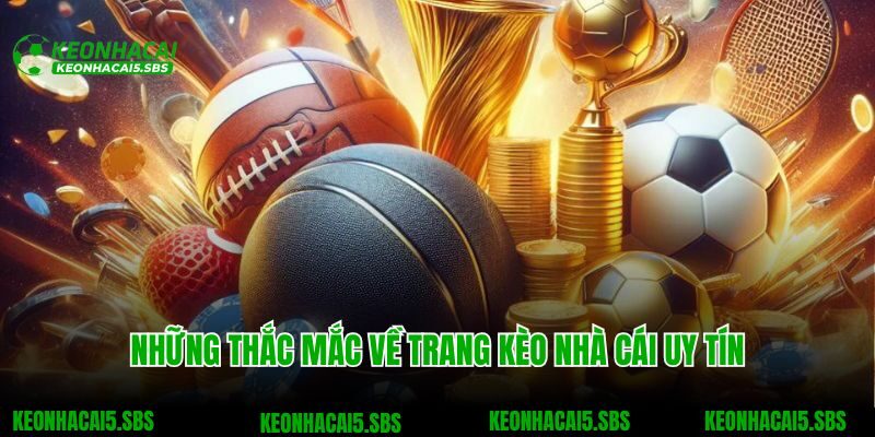 Những thắc mắc về trang kèo nhà cái uy tín