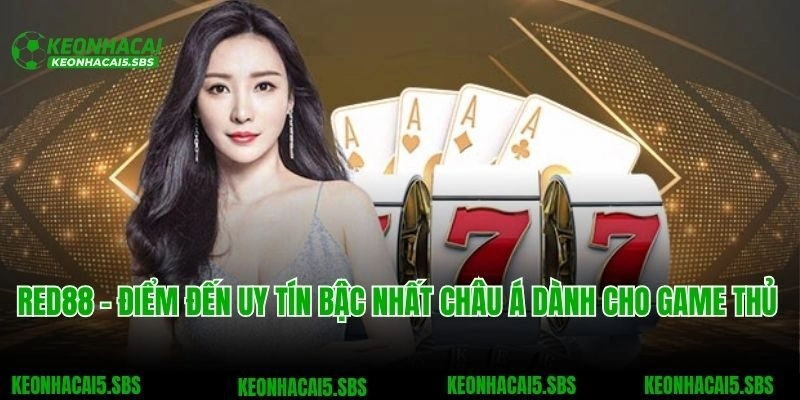 Red88 – Điểm Đến Uy Tín Bậc Nhất Châu Á Dành Cho Game Thủ