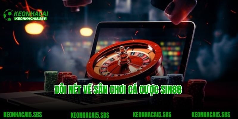 Đôi nét về sân chơi cá cược Sin88