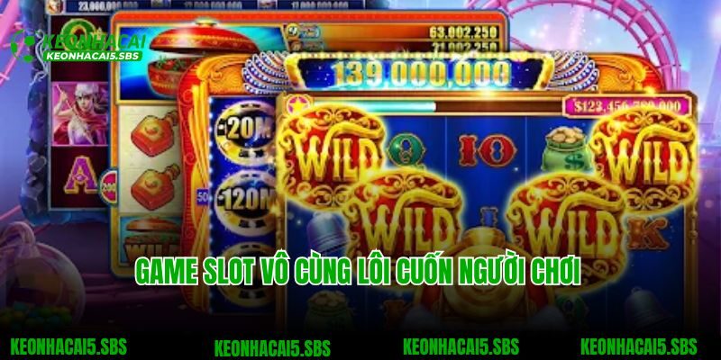 Game slot vô cùng lôi cuốn người chơi