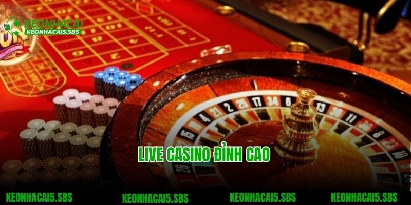 Live casino đỉnh cao