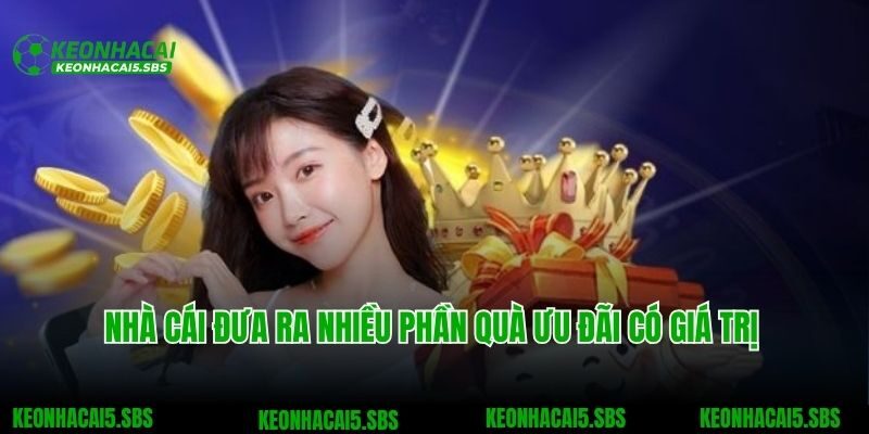 Nhà cái đưa ra nhiều phần quà ưu đãi có giá trị