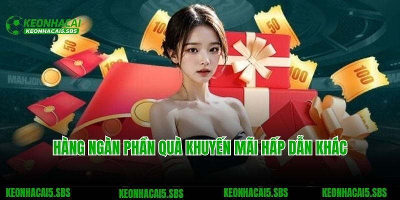 Hàng ngàn phần quà khuyến mãi hấp dẫn khác