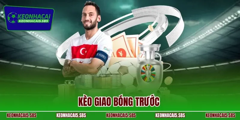 Kèo giao bóng trước
