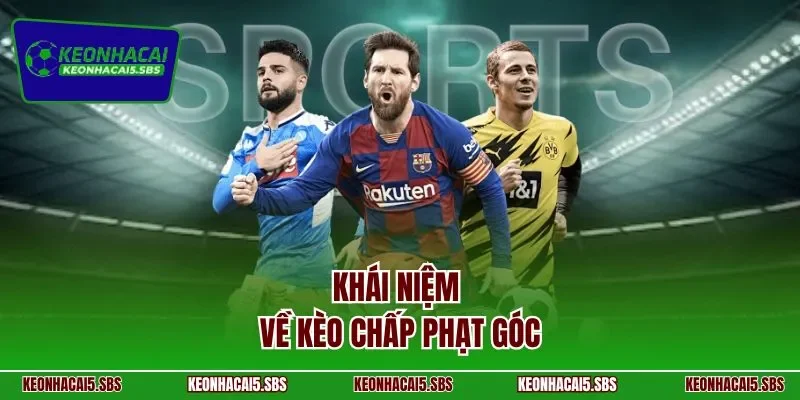 Khái niệm về kèo chấp phạt góc