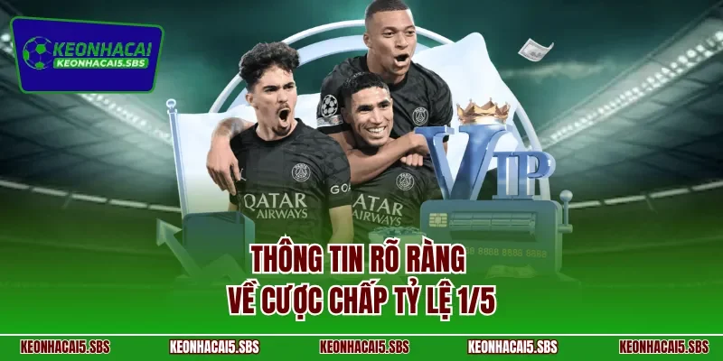 Thông tin rõ ràng về cược chấp tỷ lệ 1/5 