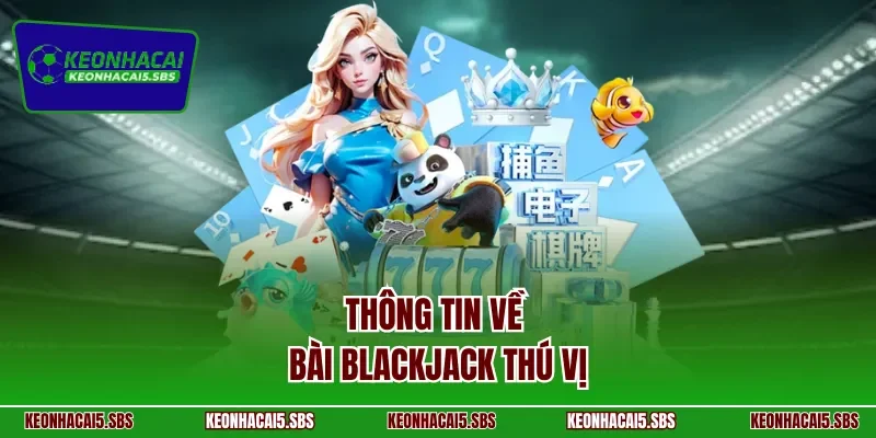 Thông tin về bài Blackjack thú vị