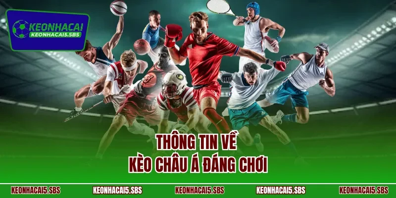 Thông tin về kèo châu Á đáng chơi