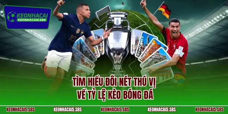 Tìm hiểu đôi nét thú vị về về tỷ lệ kèo bóng đá