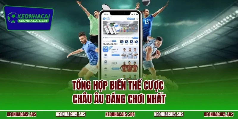 Tổng hợp biến thể cược châu Âu đáng chơi nhất